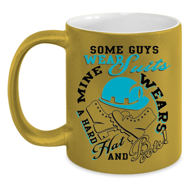 Mine Wears A Hard Hat And Boots Coffee Mug, My Guy Accent Mug