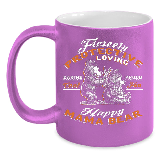 Fiercely Protective Loving Coffee Mug, Fun Happy Mama Bear Coffee Cup