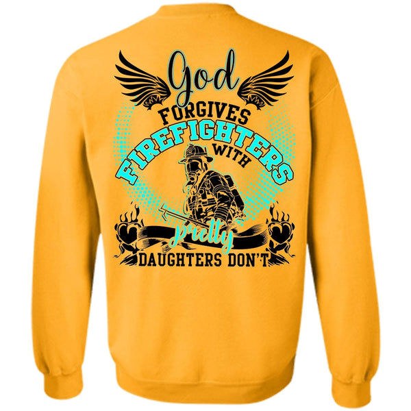 I Love Firefighter T Shirt, God Forgives Firefighters Sweatshirt