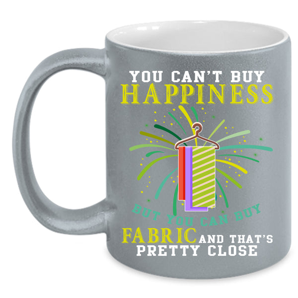 You Can't Buy Happiness Coffee Mug, You Can Buy Fabric Coffee Cup