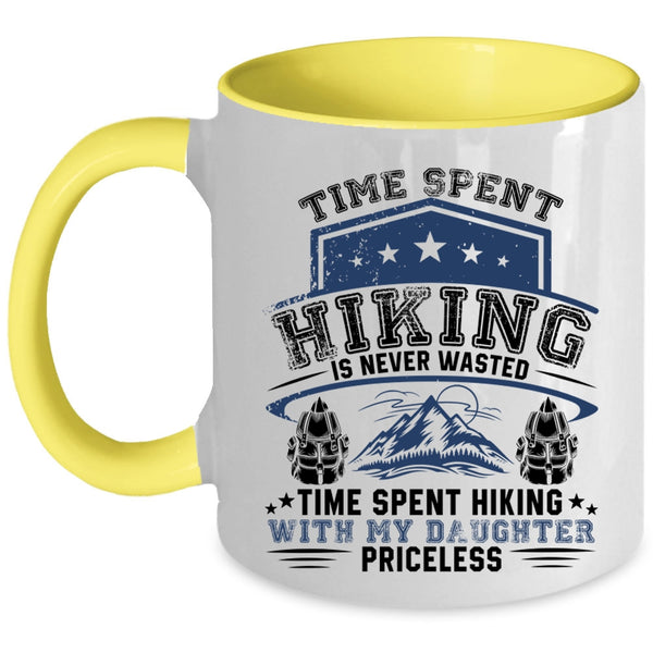Time Spent Hiking With My Daughter Priceless Coffee Mug, Time Spent Hiking Is Never Wasted Accent Mug