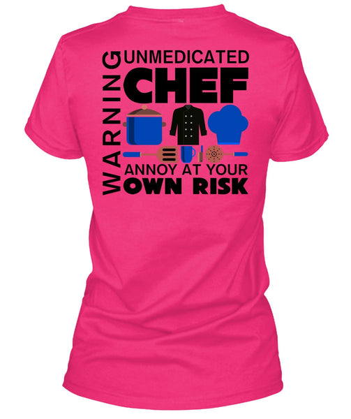 Unmedicated Chef Annoy At Your Own Risk T Shirt, My Job T Shirt