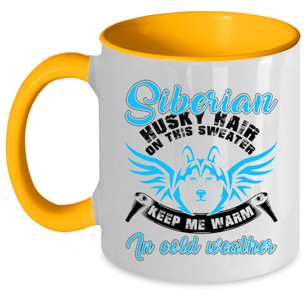 Keep me Warm In Cold Weather Coffee Mug, Siberian Husky Hair On This Sweater Accent Mug