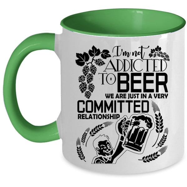 Cute Beer Drinker Coffee Mug, I'm Not Addicted To Beer Accent Mug