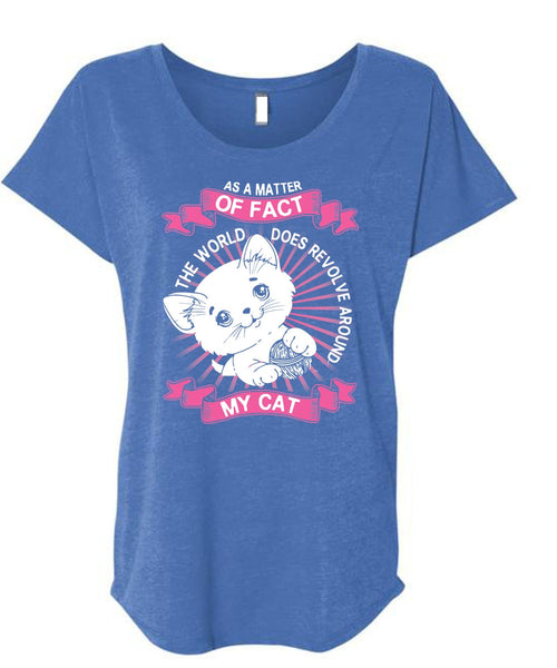 The World Does Revolve Around My Cat T Shirt, My Favorite T Shirt, Cool Shirt (Ladies' Triblend Dolman Sleeve)