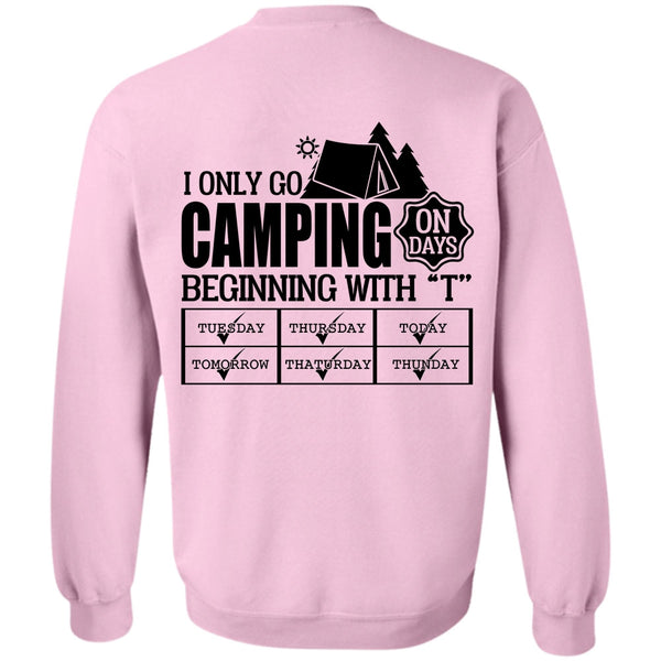 Being A Camper T Shirt, I Only Go Camping On Days Sweatshirt