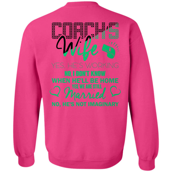 Being A Coach T Shirt, Coach's Wife He's Working Sweatshirt