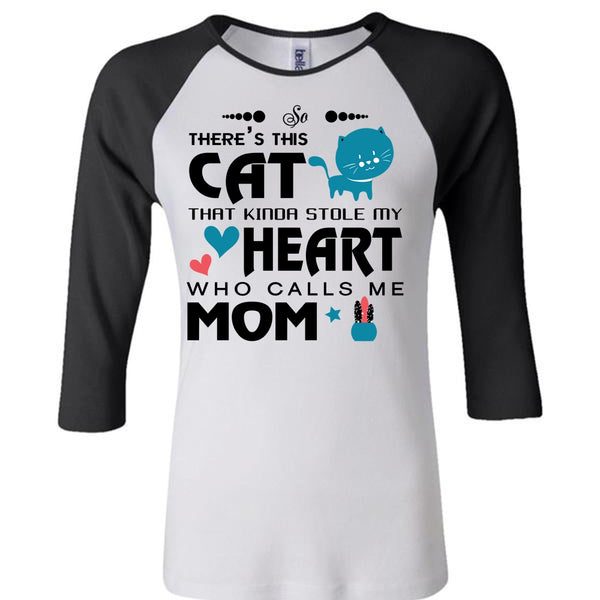 There's This Cat That Kinda Stole My Heart T Shirt, Calls Me Mom T Shirt, My Favorite T Shirt