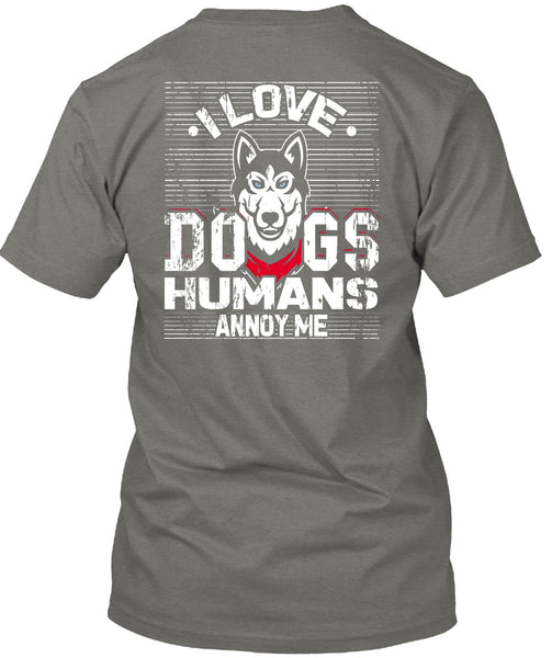 I Love Dogs Humans Annoy Me T Shirt, My Pets T Shirt