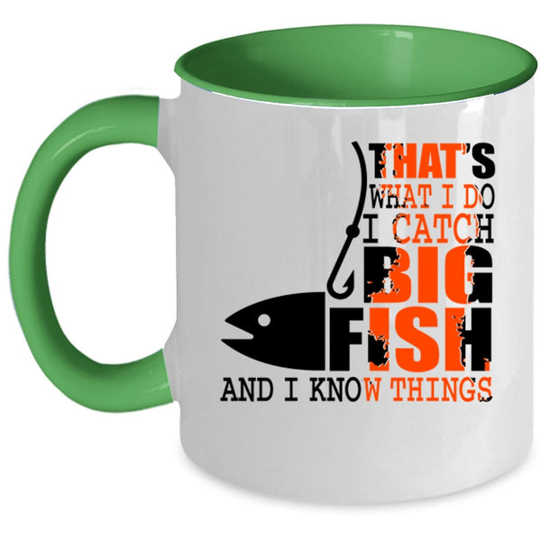 I Know Things Coffee Mug, What I Do I Catch Big Fish Accent Mug