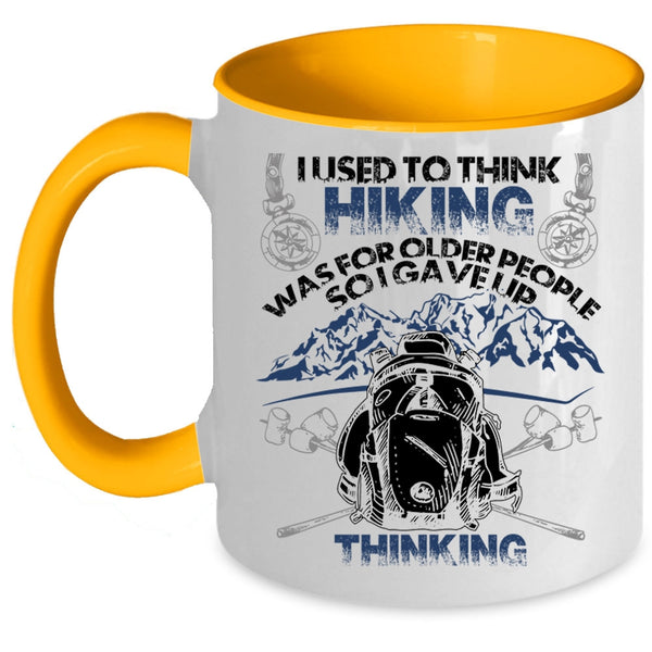 Funny Coffee Mug, I Used To Think Hiking Was For Older People Accent Mug