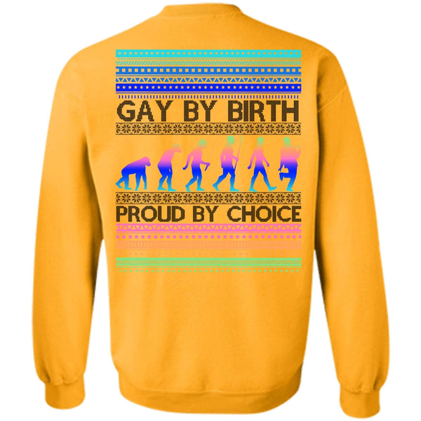 Being A Gay T Shirt, Gay By Birth Proud By Choice Sweatshirt