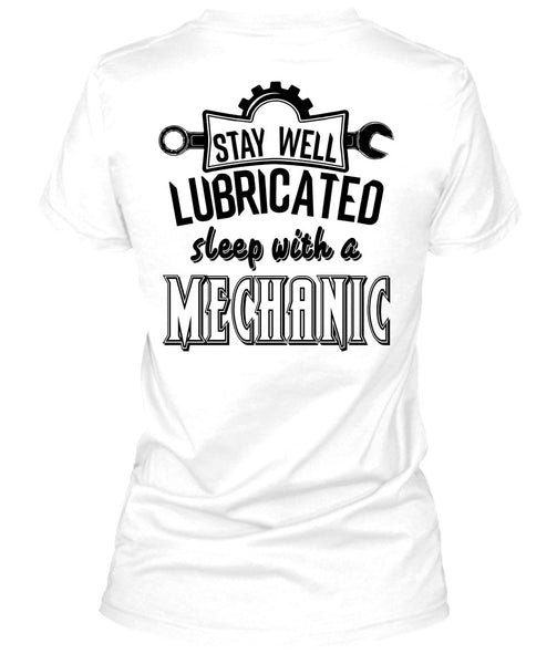 Stay Well Lubricated Sleep With A Mechanic T Shirt, My Job T Shirt