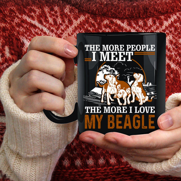 The More People I Meet Coffee Mug, The More I Love My Beagle Coffee Cup