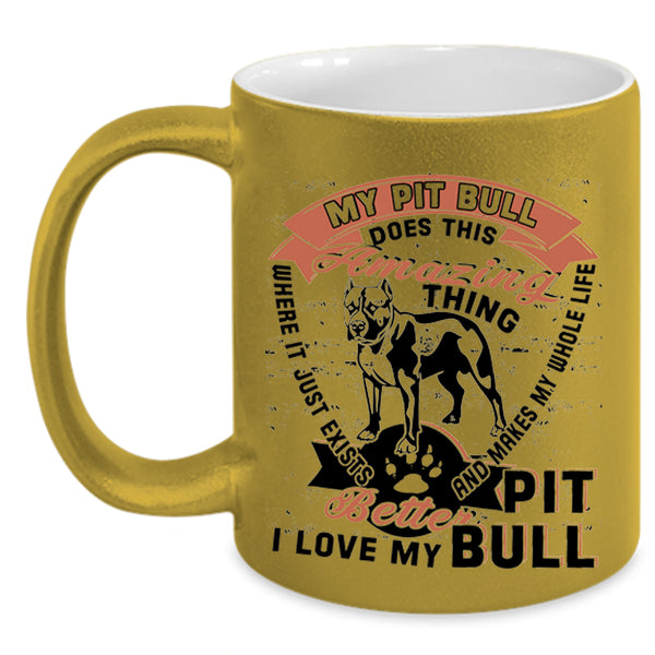 I Love My Pitbull Coffee Mug, My Pit Bull Does This Amazing Thing Accent Mug