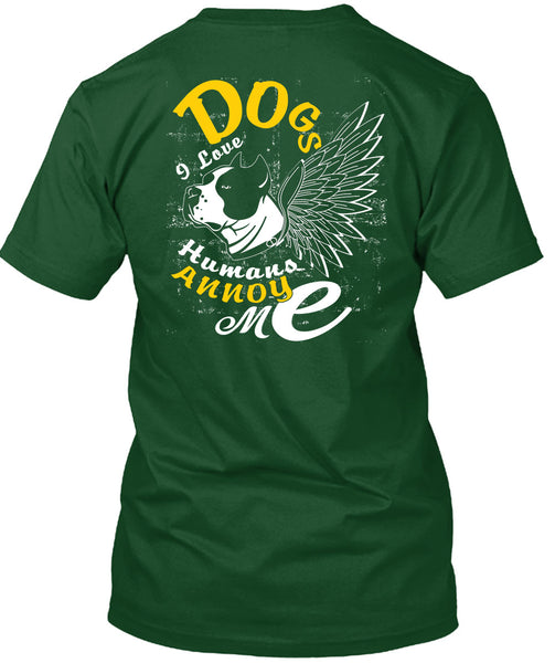 Dog I Love Humans Annoy Me T Shirt, My Favorite T Shirt