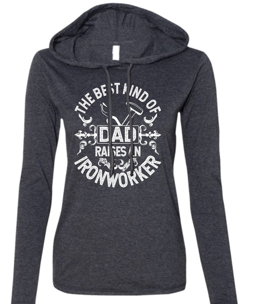 The Best Kind Of Dad T Shirt, Raises An Ironworker T Shirt (Anvil Ladies Ringspun Hooded)