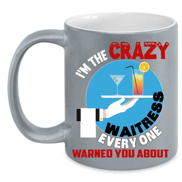I'm The Crazy Waitress Coffee Mug, Crazy Waitress Coffee Cup