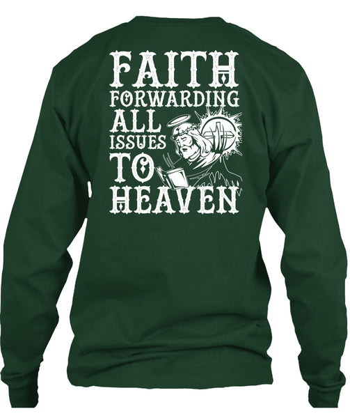 Faith Forwarding All Issues To Heaven T Shirt, My Life T Shirt