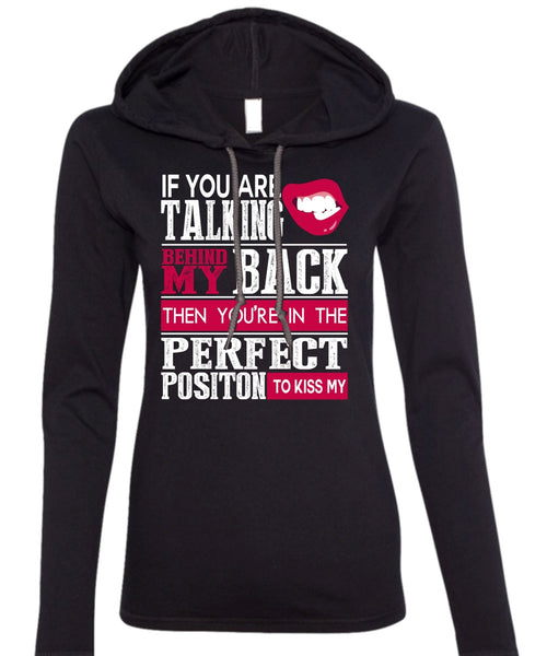If You Are Talking Behind My Back T Shirt, My Life T Shirt (Anvil Ladies Ringspun Hooded)