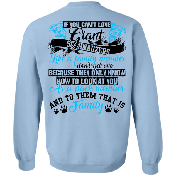 I Love Dog T Shirt, You Can't Love Giant Schnauzers Sweatshirt