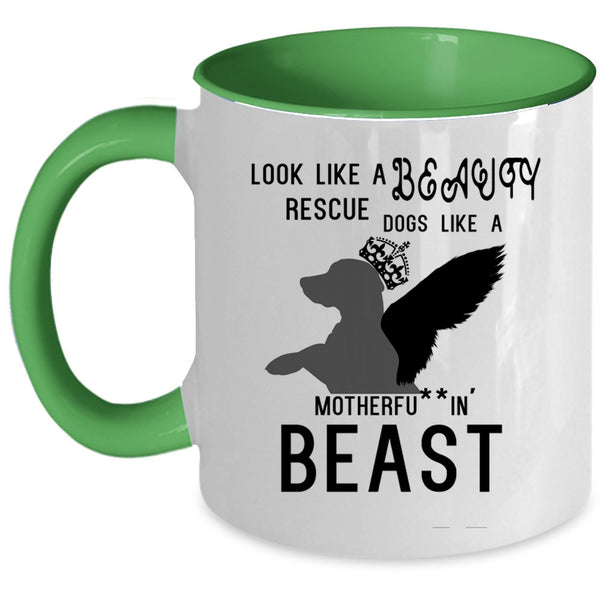 Cute Dogs Coffee Mug, Look Like A Beauty Rescue Dogs Like A Beast Accent Mug