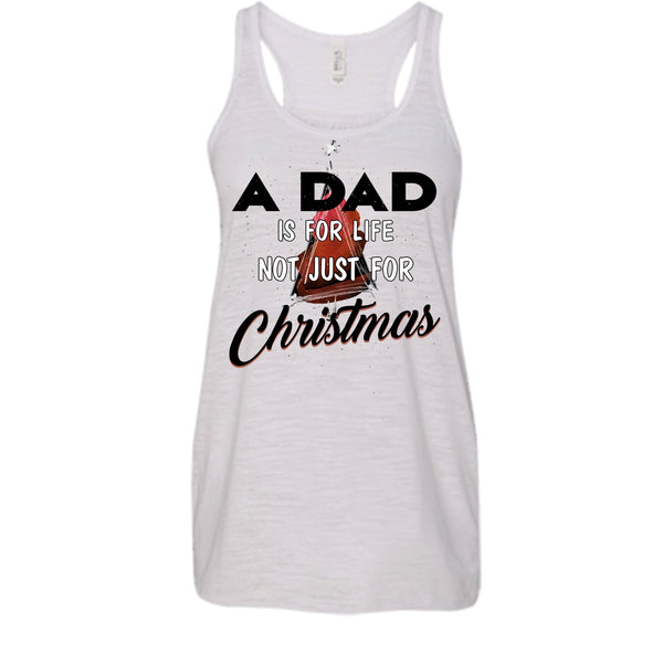 A Dad Is For Life Not For Christmas T Shirt, Merry Christmas Gift T Shirt, Awesome t-shirts