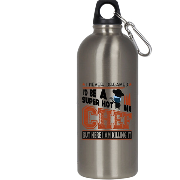 I'd Be A Hot Chef 20 oz Stainless Steel Bottle,I Love Being A Chef Outdoor Sports Water Bottle