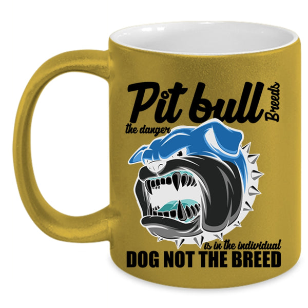 Cute Dogs Coffee Mug, Pit Bull Breeds The Danger Is In The Individual Accent Mug