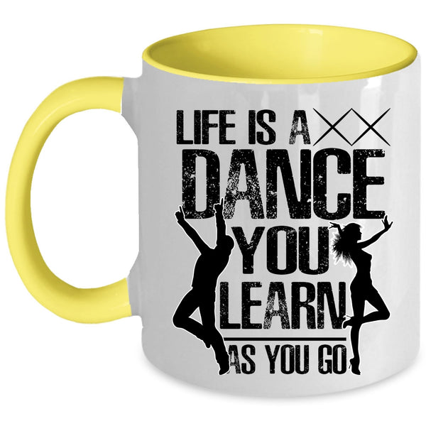 You Learn As You Go Coffee Mug, Life Is A Dance Accent Mug