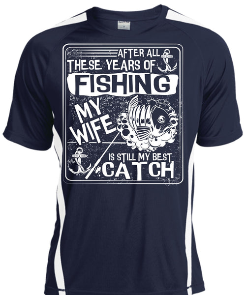 After All There Years Of Fishing T Shirt, My Wife Is Still My Best Catch T Shirt, Cool Shirt