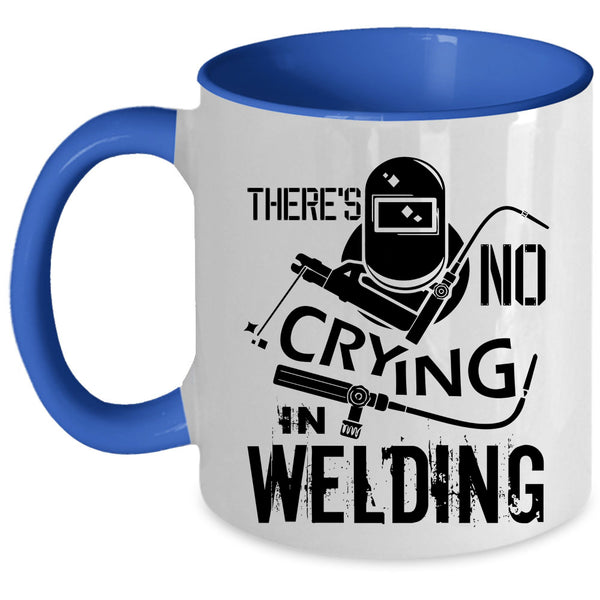 Awesome Welding Coffee Mug, There's No Crying In Welding Accent Mug