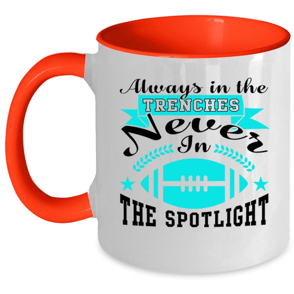 Never In The Spotlight Coffee Mug, Always In The Trenches Accent Mug