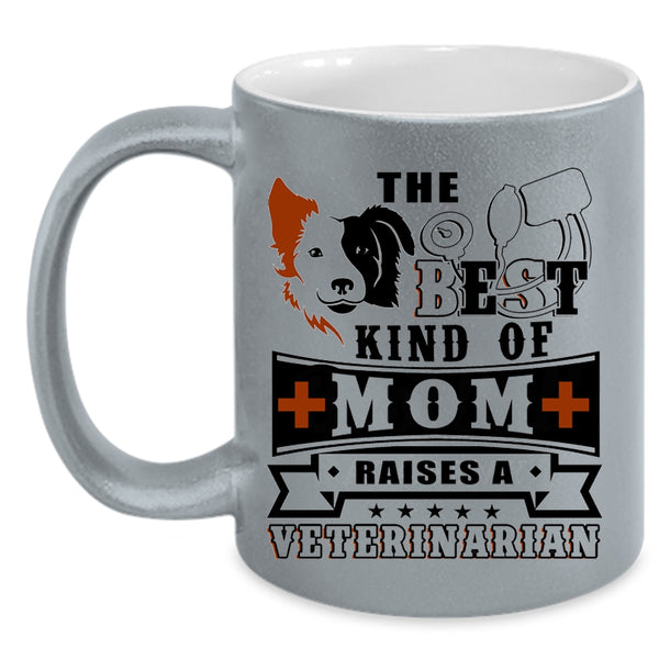 Cute Mom Coffee Mug, The Best Kind Of Mom Raises A Veterinarian Accent Mug