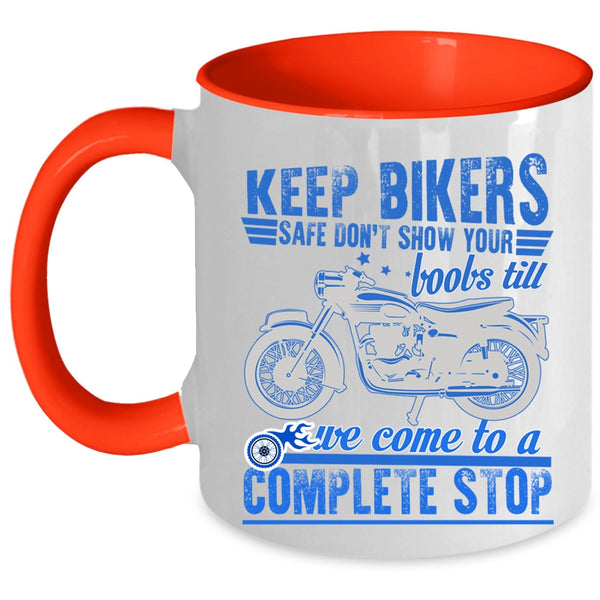 Funny Gift For Bikers Coffee Mug, Keep Bikers Safe Accent Mug