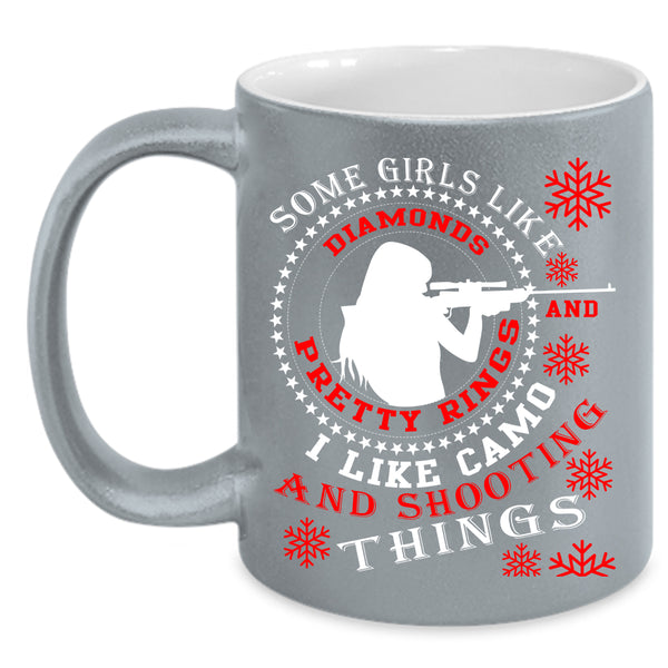 Some Girls Like Diamonds Coffee Mug, I Like Camo And Shooting Coffee Cup