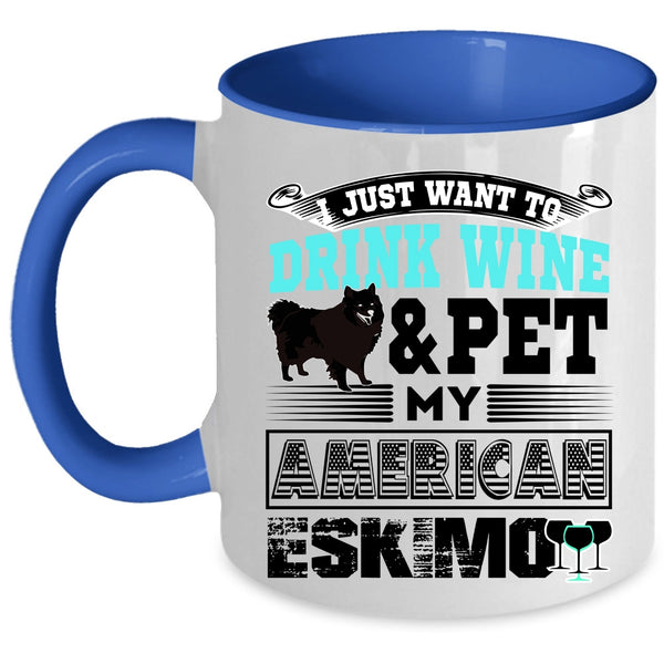 My American Eskimo Coffee Mug, I Just Want To Drink Wine And Pet Accent Mug