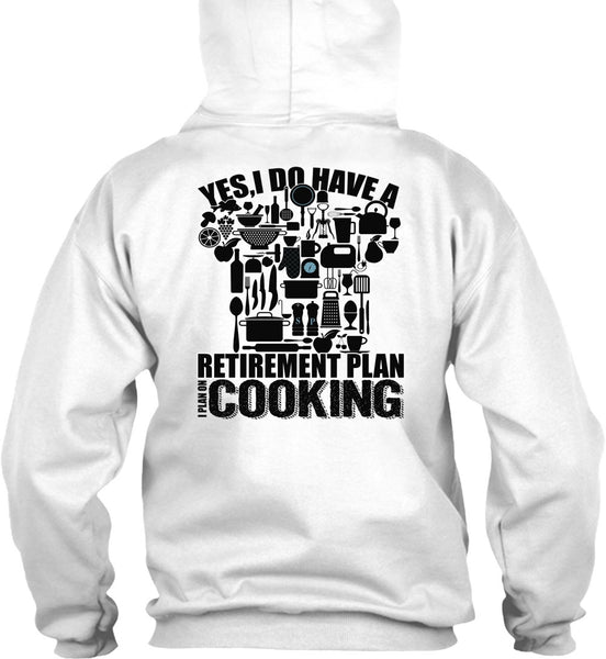 I Do Have A Retirement Plan T Shirt, I Love Cooking T Shirt