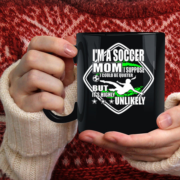 I'm A Soccer Mom Coffee Mug, Funny Gift For Soccer Mom Coffee Cup