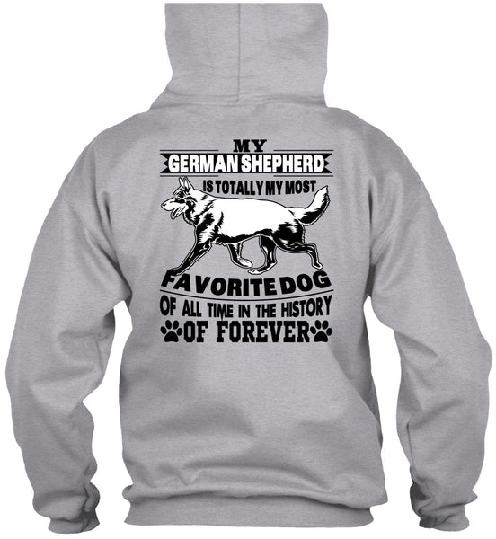My German Shepherd Is Totally My Most Favorite Dog T Shirt, I Love My Life T Shirt