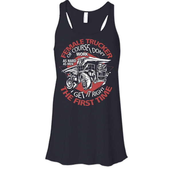 Female Trucker T Shirt, I Get It Right The First Time Tank Top