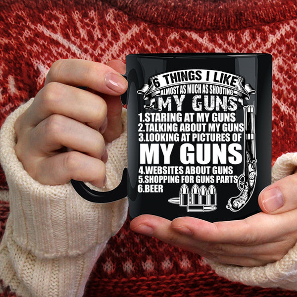 6 Things I Like Almost As Much As Shooting Coffee Mug, My Guns Coffee Cup