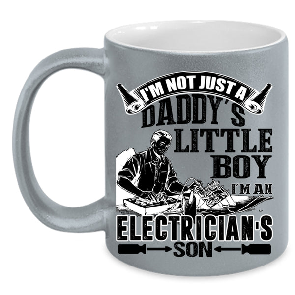 I'm An Electrician's Son Coffee Mug, I'm Not Just A Daddy's Little Boy Accent Mug