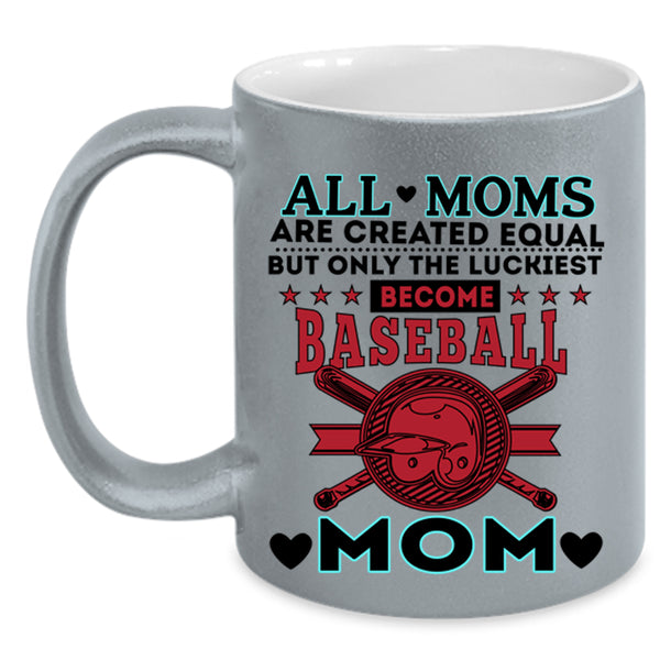 Cool Mom Coffee Mug, Only The Luckiest Become Baseball Mom Accent Mug