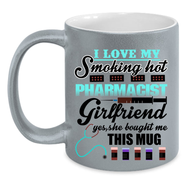 Cute Girlfriend Coffee Mug, I Love My Hot Pharmacist Girlfriend Accent Mug