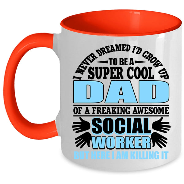 Funny Coffee Mug, I'd Grow Up To Be A Cool Dad Of A Social Worker Accent Mug