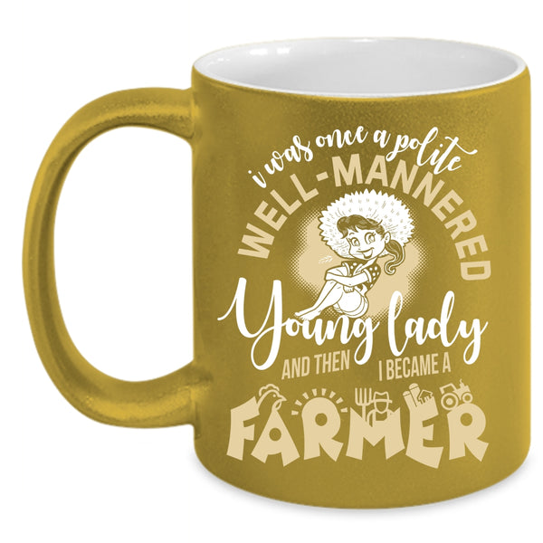 Young Lady Coffee Mug, I Became A Farmer Coffee Cup