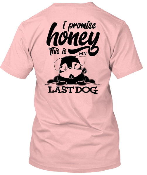 I Promise Honey T Shirt, I Love My Dog T Shirt
