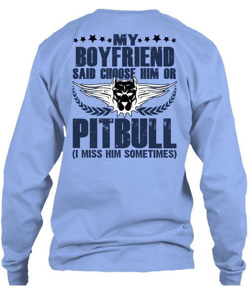 My Boyfriend Said Choose Him Or Pit Bull T Shirt, I Love Pit Bull T Shirt