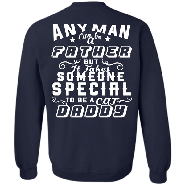 Someone Special To Be A Cat Daddy T Shirt, Favorite Sweatshirt